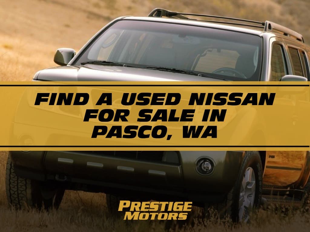 Find a Used Nissan for Sale in Pasco, WA