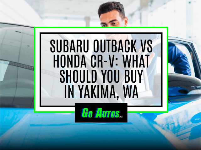 Subaru Outback vs Honda CR-V: What Should You Buy in Yakima, WA
