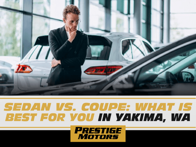 Sedan vs. Coupe- What is Best for You in Yakima, WA