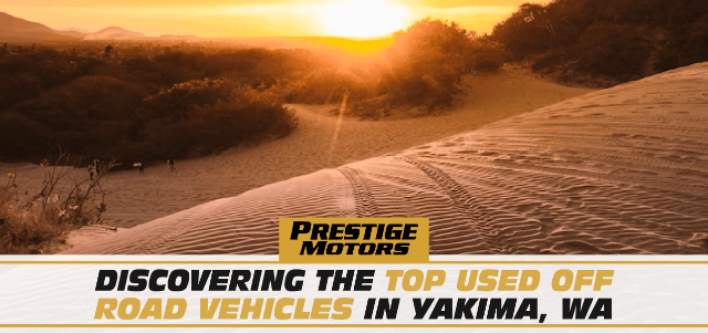 Discovering the Top Used Off-Road Vehicles in Yakima, WA