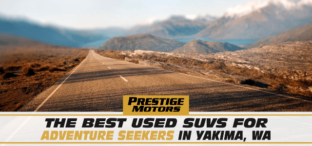 The Best Used SUVs for Adventure Seekers in Yakima, WA