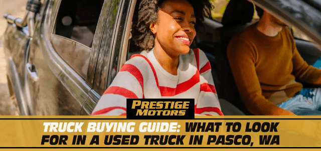 Truck Buying Guide: What to Look for in a Used Truck in Pasco, WA