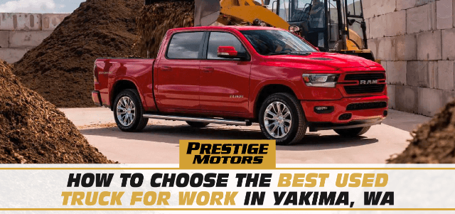 How to Choose the Best Used Truck for Work in Yakima, WA