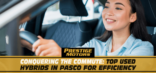 Conquering the Commute: Top Used Hybrids in Pasco for Efficiency