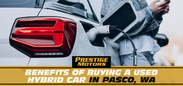 Benefits of Buying a Used Hybrid Car in Pasco, W