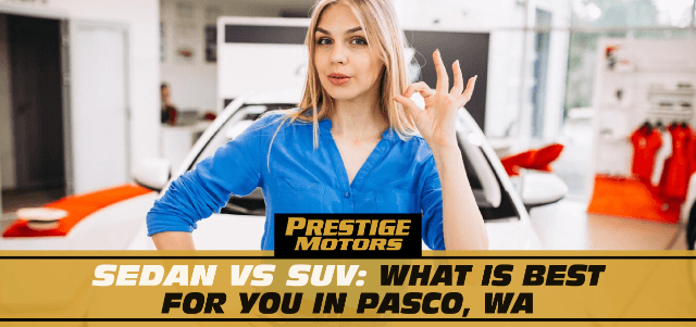 Sedan vs SUV: What is Best for You in Pasco, WA