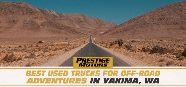 Best Used Trucks for Off-Road Adventures in Yakima, WA