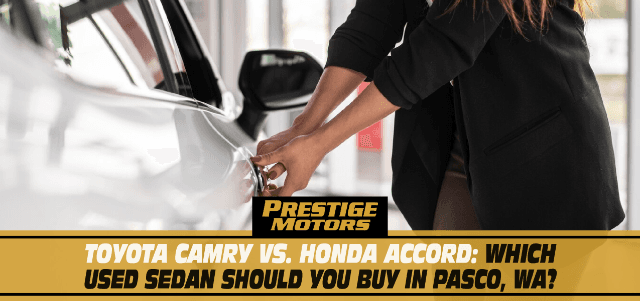 Toyota Camry vs. Honda Accord: Which Used Sedan Should You Buy in Pasco, WA